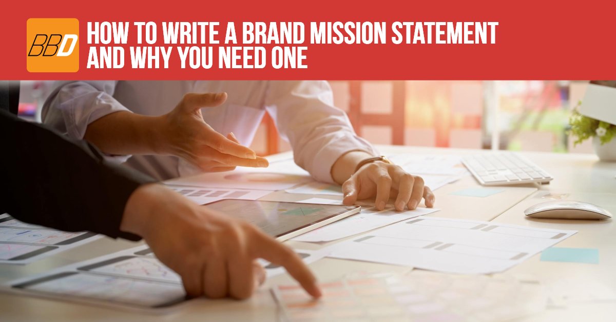 How to Write a Brand Mission Statement And Why You Need One