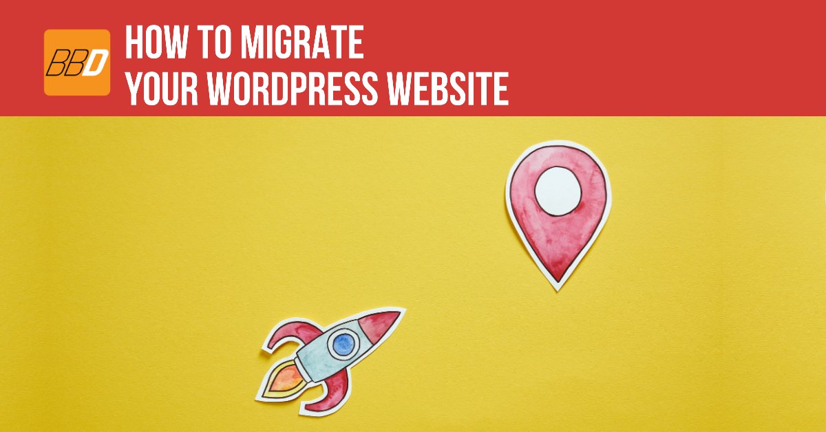 How To Migrate Your WordPress Website