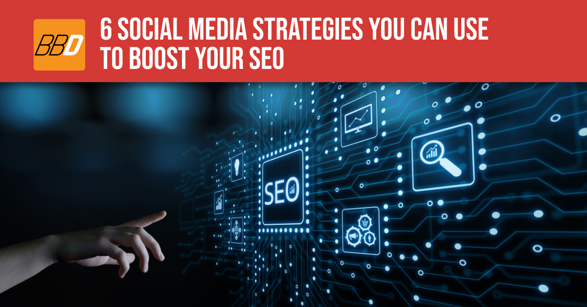 6 Social Media Strategies You Can Use To Boost Your SEO